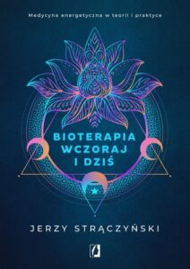 Okładka: Bioterapia wczoraj i dziś. Medycyna energetyczna w teorii i praktyce