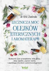 Okładka: Lecznicza moc olejków eterycznych i aromaterapii