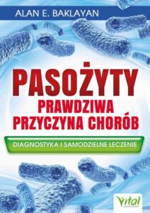 Okładka: Pasożyty - prawdziwa przyczyna chorób. Diagnostyka i samodzielne leczenie