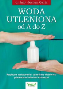 Okładka: Woda utleniona od A do Z. Bezpieczne zastosowanie i sprawdzone właściwości potwierdzone badaniami naukowymi