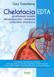 Okładka: Chelatacja EDTA – przełomowa terapia detoksykacyjna i rewolucja w leczeniu miażdżycy