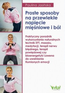 Okładka: Proste sposoby na przewlekłe napięcie mięśniowe i ból