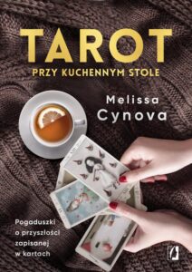 Okładka: Tarot przy kuchennym stole. Pogaduszki o przyszłości zapisanej w kartach