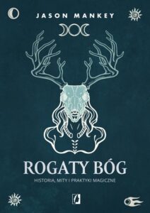 Okładka: Rogaty Bóg. Historia, mity i praktyki magiczne