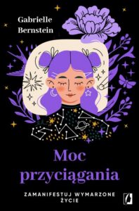 Okładka: Moc przyciągania. Zamanifestuj wymarzone życie