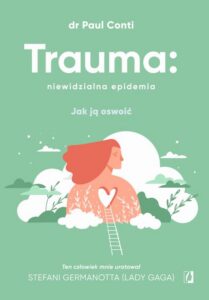 Okładka: Trauma: niewidzialna epidemia. Jak ją oswoić