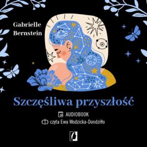 Okładka: Szczęśliwa przyszłość. Uwolnij się od traum