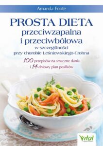 Okładka: Prosta dieta przeciwzapalna i przeciwbólowa w szczególności przy chorobie Leśniowskiego-Crohna