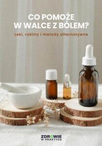 Okładka: Co pomoże w walce z bólem? Leki, rośliny i metody alternatywne