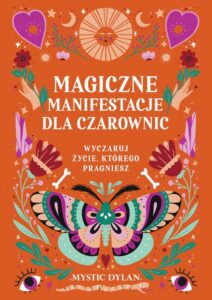 Okładka: Magiczne manifestacje dla czarownic. Wyczaruj życie, którego pragniesz