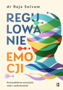 Okładka: Regulowanie emocji. Przewodnik po uczuciach, ciele i zachowaniach