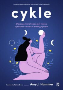 Okładka: Cykle. Dlaczego menstruacja jest ważna i jak dbać o siebie w każdej jej fazie