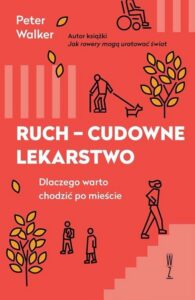 Okładka: RUCH – CUDOWNE LEKARSTWO. Dlaczego warto chodzić po mieście