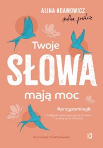 Okładka: Twoje słowa mają moc. Dodają skrzydeł, inspirują do działania i zmiany życia na lepsze