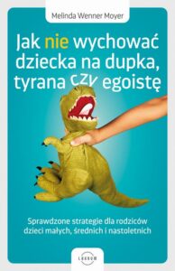 Okładka: Jak nie wychować dziecka na dupka, tyrana czy egoistę. Sprawdzone strategie dla rodziców