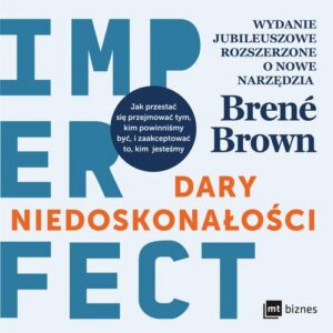 Okładka: Dary niedoskonałości. Jak przestać się przejmować tym, kim powinniśmy być, i zaakceptować to, kim jesteśmy