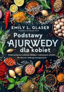 Okładka: Podstawy ajurwedy dla kobiet. Wykorzystaj moc jedzenia, detoksu i codziennych rytuałów dla zdrowia i dobrego samopoczucia