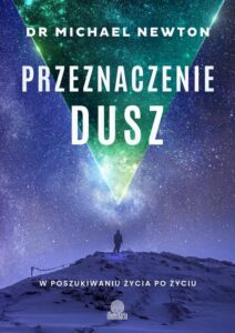 Okładka: Przeznaczenie dusz. W poszukiwaniu życia po życiu