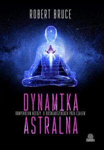 Okładka: Dynamika astralna. Kompendium wiedzy o doświadczeniach poza ciałem