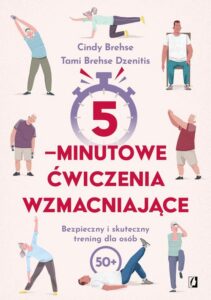 Okładka: 5-minutowe ćwiczenia wzmacniające. Bezpieczny i skuteczny trening dla osób 50+