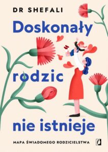 Okładka: Doskonały rodzic nie istnieje. Mapa świadomego rodzicielstwa