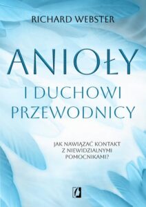 Okładka: Anioły i duchowi przewodnicy. Jak nawiązać kontakt z niewidzialnymi pomocnikami?