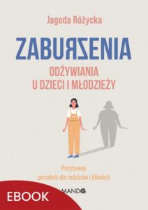 Okładka: Zaburzenia odżywiania u dzieci i młodzieży. Pozytywny poradnik dla rodziców i bliskich