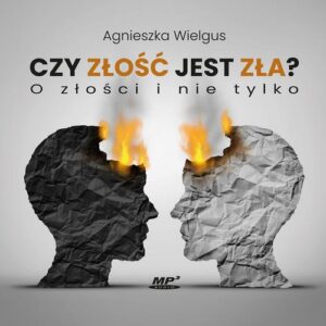 Okładka: Czy złość jest zła?. O złości i nie tylko