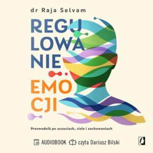 Okładka: Regulowanie emocji. Przewodnik po uczuciach, ciele i zachowaniach