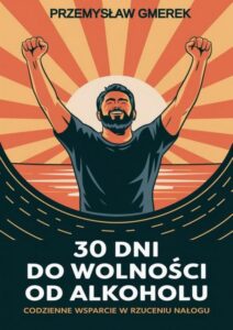 Okładka: 30 dni do wolności od alkoholu: codzienne wsparcie w rzuceniu nałogu