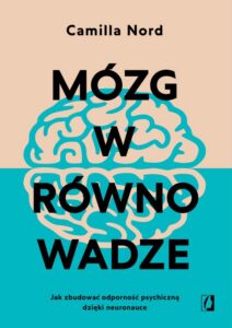 Okładka: Mózg w równowadze. Jak zbudować odporność psychiczną dzięki neuronauce