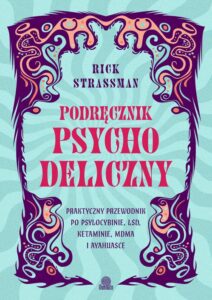 Okładka: Podręcznik psychodeliczny. Praktyczny przewodnik po psylocybinie, LSD, ketaminie, MDMA i ayahuasce