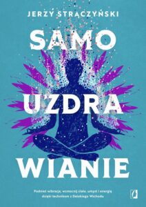 Okładka: Samouzdrawianie. Podnieś wibracje, wzmocnij ciało, umysł i energię dzięki technikom z Dalekiego Wschodu