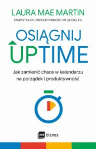Okładka: Osiągnij UPTIME. Jak zamienić chaos w kalendarzu na porządek i produktywność