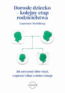 Okładka: Dorosłe dziecko – kolejny etap rodzicielstwa. Jak utrzymać silne więzi, wspierać i dbać o dobre relacje