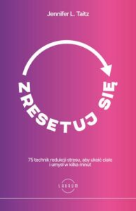 Okładka: Zresetuj się. 75 technik redukcji stresu, aby ukoić ciało i umysł w kilka minut