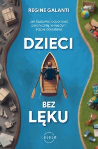 Okładka: Dzieci bez lęku. Jak budować odporność psychiczną na każdym etapie dorastania
