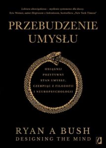 Okładka: Przebudzenie umysłu. Osiągnij pozytywny stan umysłu czerpiąc z filozofii i neuropsychologii