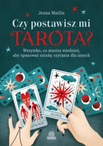 Okładka: Czy postawisz mi tarota?. Wszystko, co musisz wiedzieć, aby opanować sztukę czytania dla innych