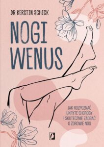 Okładka: Nogi Wenus. Jak rozpoznać ukryte choroby i skutecznie zadbać o zdrowie nóg