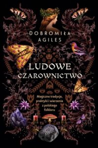 Okładka: Ludowe czarownictwo. Magiczne tradycje, praktyki i wierzenia z polskiego folkloru