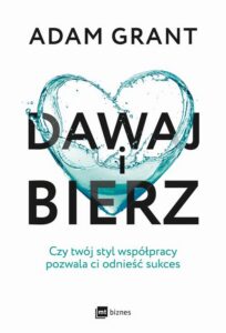 Okładka: Dawaj i bierz. Czy twój styl współpracy pozwala ci odnieść sukces