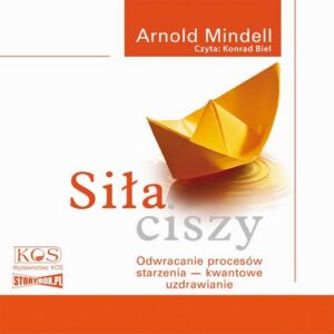 Okładka: Siła ciszy. Odwracanie procesów starzenia – kwantowe uzdrawianie