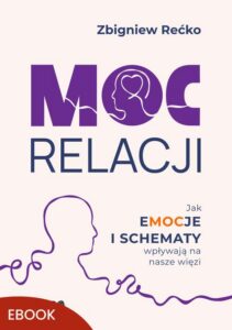 Okładka: Moc relacji. Jak emocje i schematy wpływają na nasze więzi