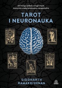 Okładka: Tarot i neuronauka. Jak intuicja, symbole i energia umysłu tworzą most między świadomością a przepowiednią