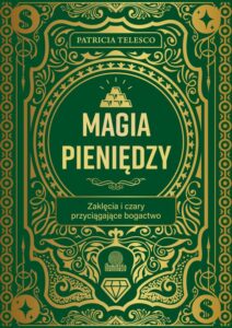 Okładka: Magia pieniędzy. Zaklęcia i czary przyciągające bogactwo