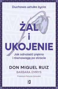 Okładka: Żal i ukojenie. Jak odnaleźć piękno i równowagę po stracie