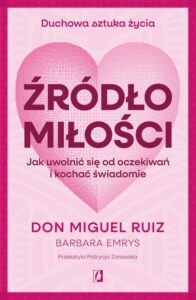 Okładka: Źródło miłości. Jak uwolnić się od oczekiwań i kochać świadomie