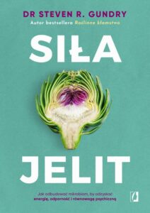 Okładka: Siła jelit. Jak odbudować mikrobiom, by odzyskać energię, odporność i równowagę psychiczną
