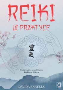 Okładka: Reiki w praktyce. Uzdrów ciało, umysł i duszę dzięki energii życia